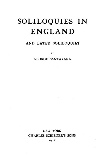 Soliloquies in England, and Later Soliloquies, George Santayana