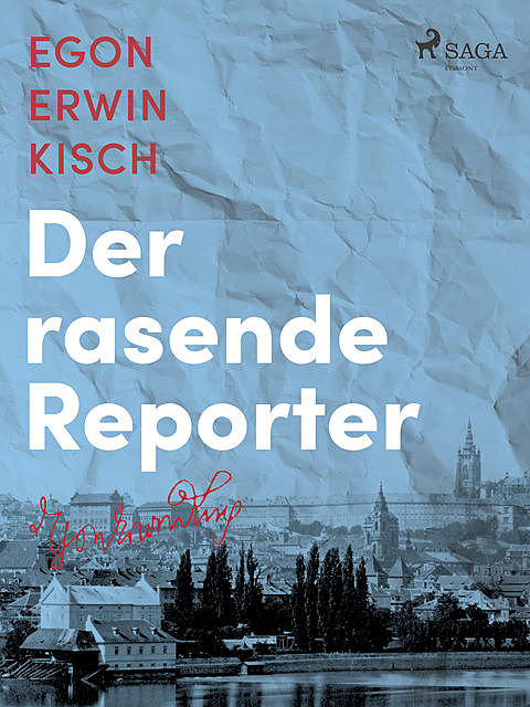 Der rasende Reporter, Egon Erwin Kisch