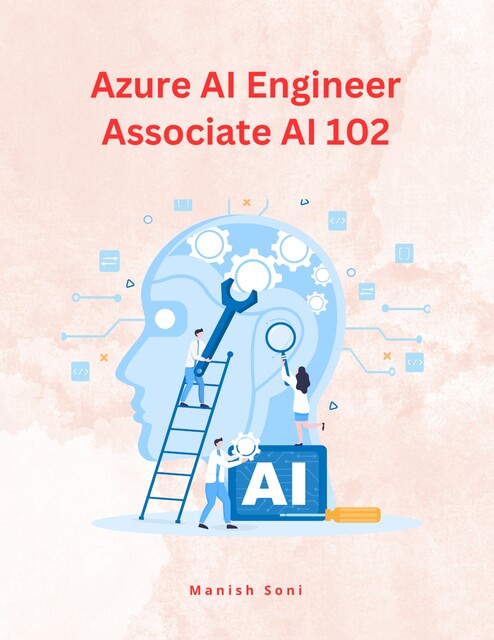 Azure AI Engineer Associate AI 102, Manish Soni