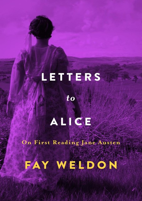 Letters to Alice, Fay Weldon