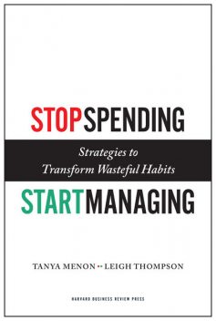 Stop Spending, Start Managing, Leigh Thompson, Tanya Menon
