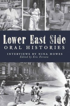 Lower East Side Oral Histories, Eric Ferrara, Nina Howes