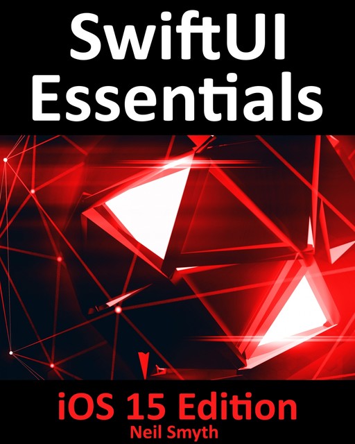 SwiftUI Essentials – iOS 15 Edition, Neil Smyth