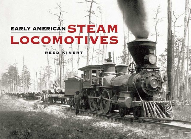 Early American Steam Locomotives, Reed Kinert