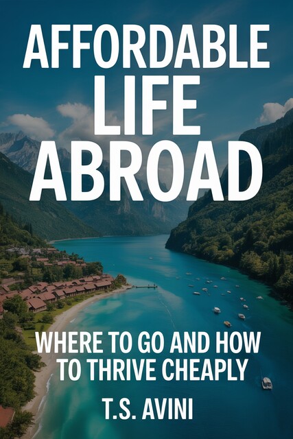 Affordable Life Abroad, T. S Avini