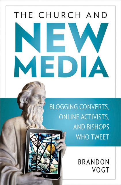 The Church and New Media, Brandon Vogt