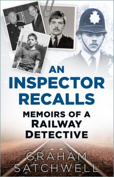 An Inspector Recalls, Graham Satchwell