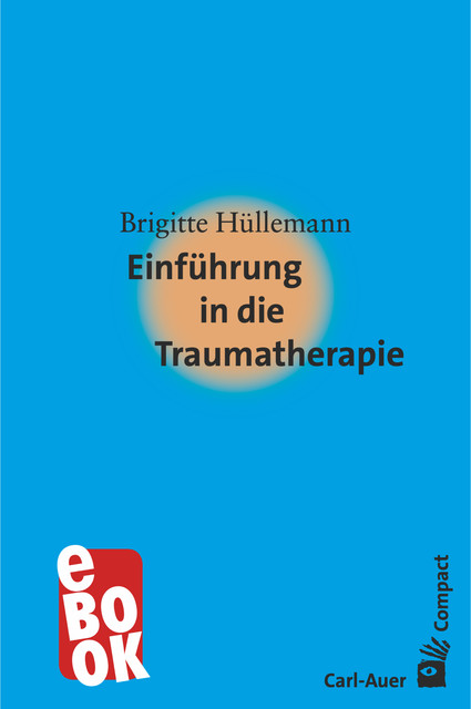 Einführung in die Traumatherapie, Brigitte Hüllemann