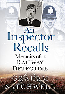 An Inspector Recalls, Graham Satchwell