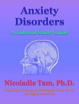 Anxiety Disorders: A Tutorial Study Guide, Nicoladie Tam