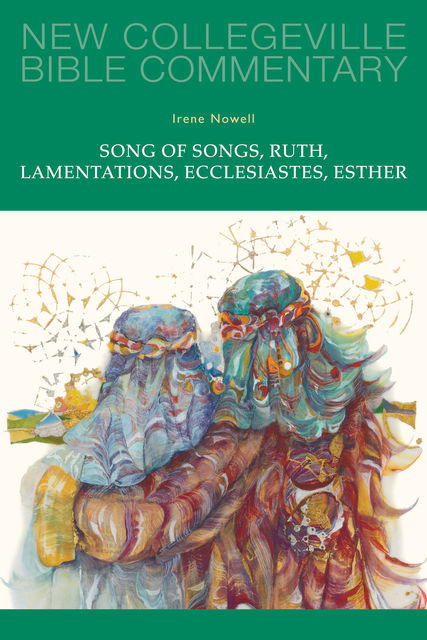 Song of Songs, Ruth, Lamentations, Ecclesiastes, Esther, Irene Nowell