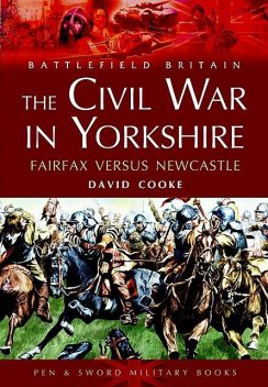 The Civil War in Yorkshire, David Cooke