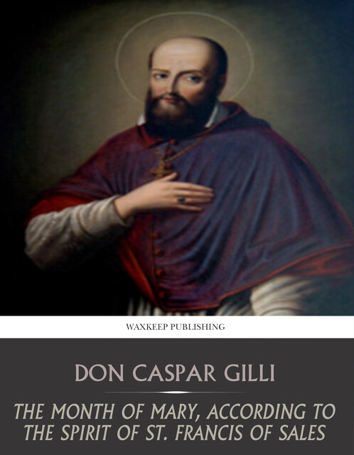 The Month of Mary, According to the Spirit of St. Francis of Sales, Gaspar Gilli, Saint de Sales Francis