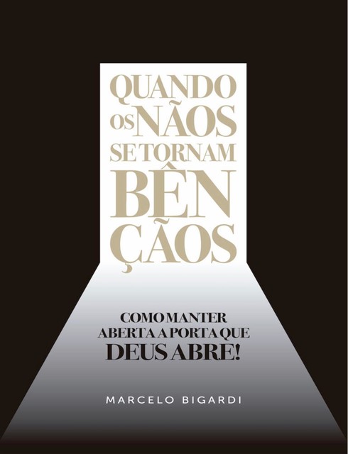 Quando os nãos se tornam bençãos, Marcelo Bigardi