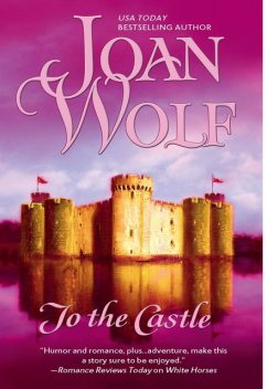 To the Castle, Joan Wolf