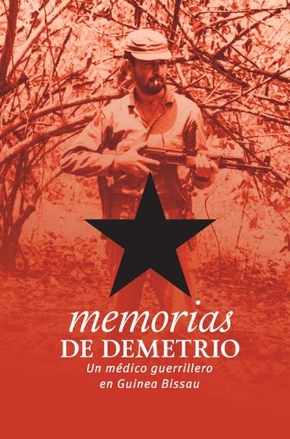 Memorias de Demetrio. Un médico guerrillero en Guinea Bissau, Domingo Díaz Delgado