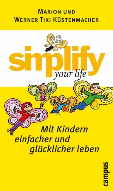 simplify your life – Mit Kindern einfacher und glücklicher leben, Werner Tiki Küstenmacher, Marion Küstenmacher