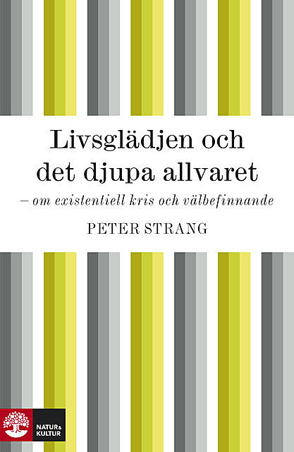 Livsglädjen och det djupa allvaret – om existentiell kris och välbefinnande, Peter Strang