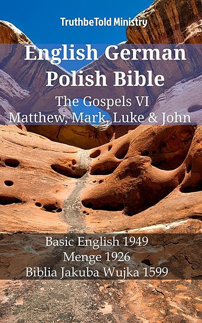 English German Polish Bible – The Gospels VI – Matthew, Mark, Luke & John, Truthbetold Ministry