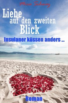 Liebe auf den zweiten Blick – Insulaner küssen anders, Mira Schwarz
