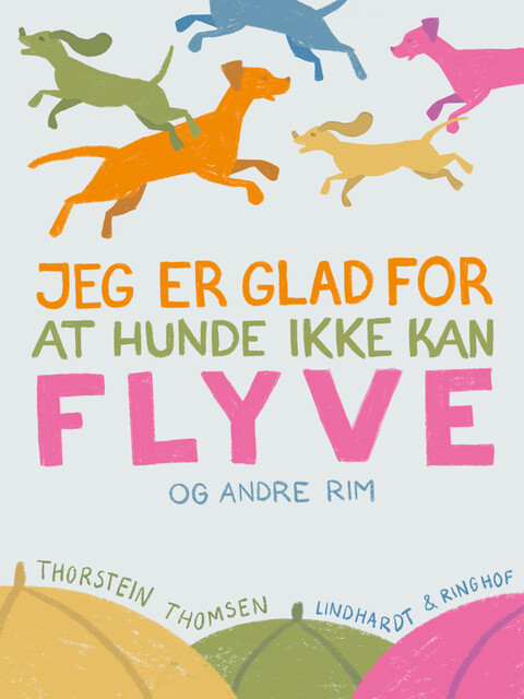 Jeg er glad for at hundene ikke kan flyve – og andre rim, Thorstein Thomsen