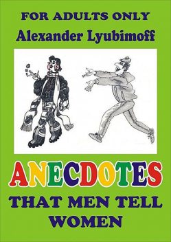 Anecdotes That Men Tell Women, Lyubimoff Alexander