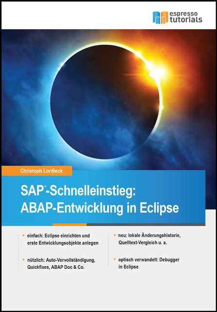 SAP-Schnelleinstieg: ABAP-Entwicklung in Eclipse, Christoph Lordieck