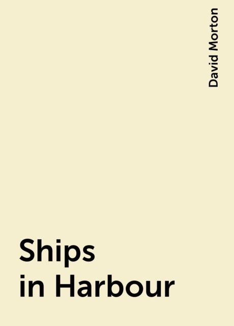 Ships in Harbour, David Morton