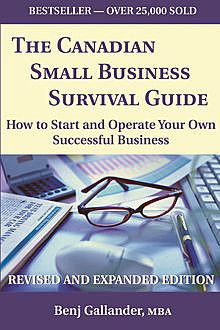 The Canadian Small Business Survival Guide, Benj Gallander