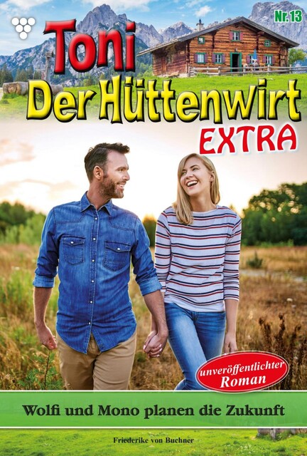 Toni der Hüttenwirt Extra 13 – Heimatroman, Friederike von Buchner
