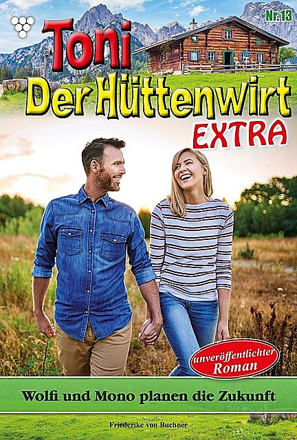 Toni der Hüttenwirt Extra 13 – Heimatroman, Friederike von Buchner