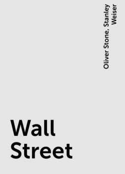 Wall Street, Oliver Stone, Stanley Weiser