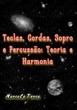 Teclas, Cordas, Sopro E Percussão: Teoria E Harmonia, Marcelo Torca