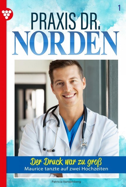 Praxis Dr. Norden 1 – Arztroman, Patricia Vandenberg