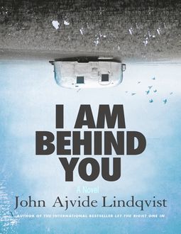 I Am Behind You: A Novel, John Ajvide Lindqvist