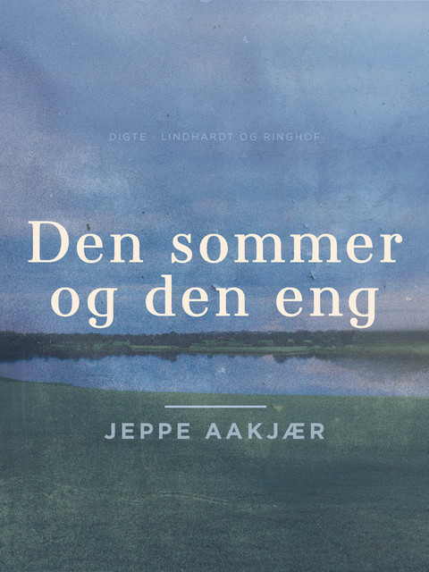 Den sommer og den eng, Jeppe Aakjær
