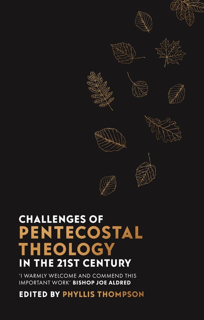 Challenges of Pentecostal Theology in the 21st Century, PHYLLIS THOMPSON