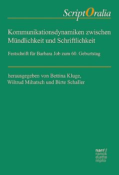 Kommunikationsdynamiken zwischen Mündlichkeit und Schriftlichkeit, Bettina Kluge, Birte Schaller, Wiltrud Mihatsch
