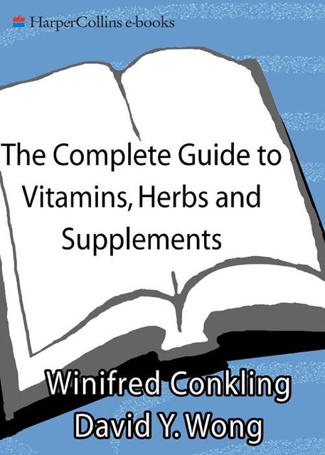 The Complete Guide to Vitamins, Herbs, and Supplements, David Wong, Winifred Conkling