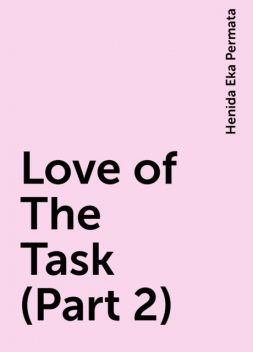 Love of The Task (Part 2), Henida Eka Permata