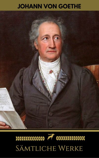 Johann Wolfgang von Goethe: Sämtliche Werke (Golden Deer Classics), Johann Wolfgang von Goethe, Golden Deer Classics