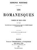 Les Romanesques comédie en trois actes en vers, Edmond Rostand