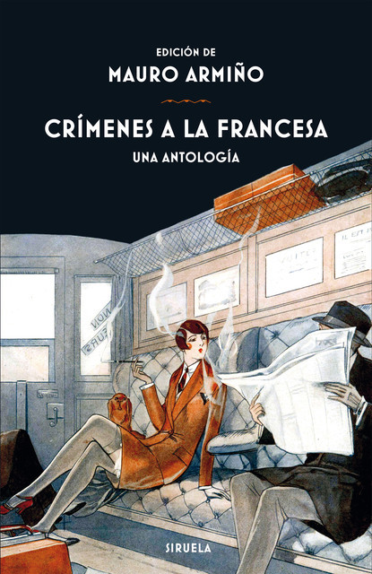 Crímenes a la francesa, Guy de Maupassant, Gaston Leroux, Octave Mirbeau, Honoré de Balzac, Maurice Leblanc, Prosper Mérimée