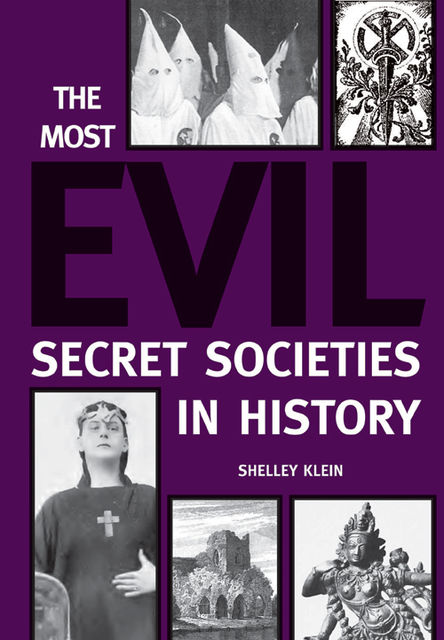 The Most Evil Secret Societies in History, Shelley Klein