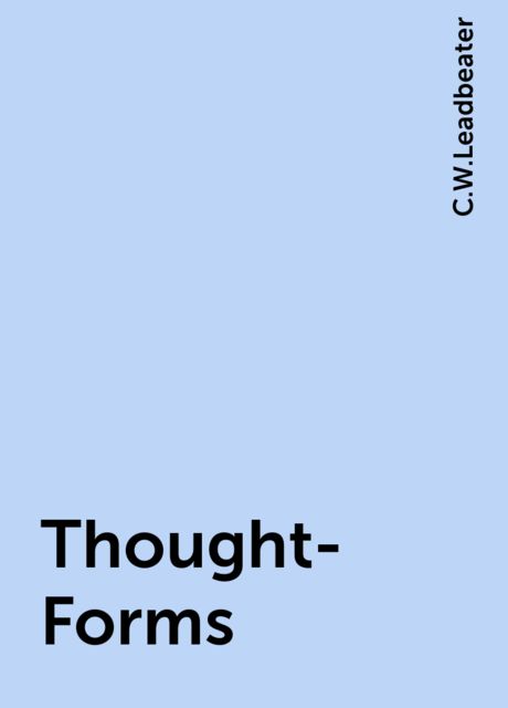 Thought-Forms, C.W.Leadbeater