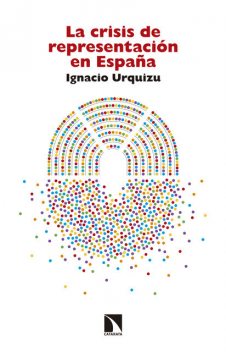 La crisis de representación en España, Ignacio Urquizu