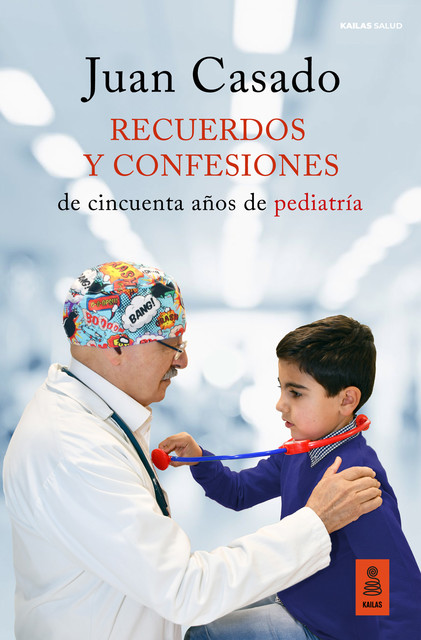Recuerdos y confesiones de cincuenta años de pediatría, Juan Casado