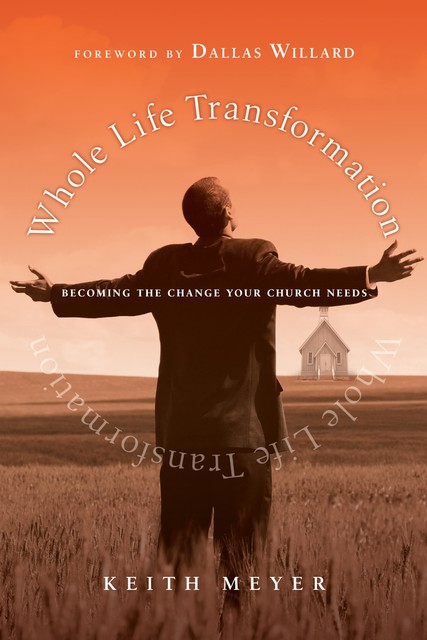 Whole Life Transformation, Keith Meyer