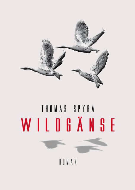 Wildgänse, Thomas Spyra