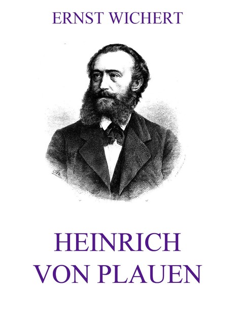 Heinrich von Plauen, Ernst Wichert